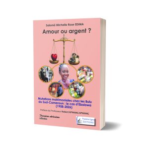 Amour ou argent ? Mutations matrimoniales chez les Bulu du Sud-Cameroun : le cas d’Ebolowa (1958-2026)