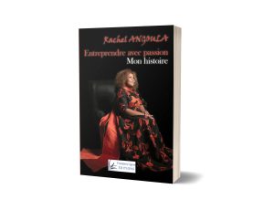 Entreprendre avec passion : mon histoire