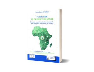 Viabiliser le District de Santé : des soins de santé primaires proclamés à leur effectivité territoriale en Afrique
