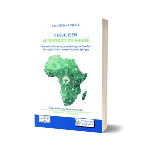 Viabiliser le District de Santé : des soins de santé primaires proclamés à leur effectivité territoriale en Afrique